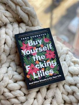 BOOK REVIEW: BUY YOURSELF THE F*CKING LILIES BY TARA SCHUSTER